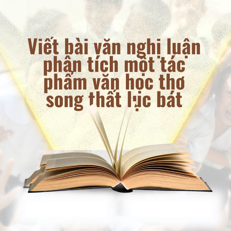 viết bài văn nghị luận phân tích một tác phẩm văn học thơ song thất lục bát