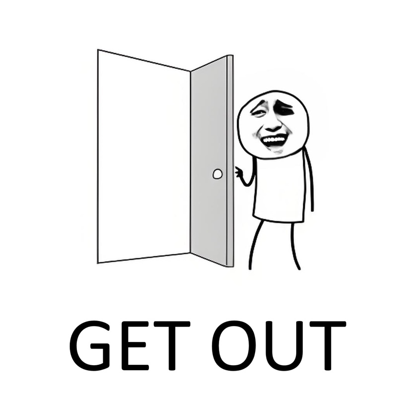 get out meme 13