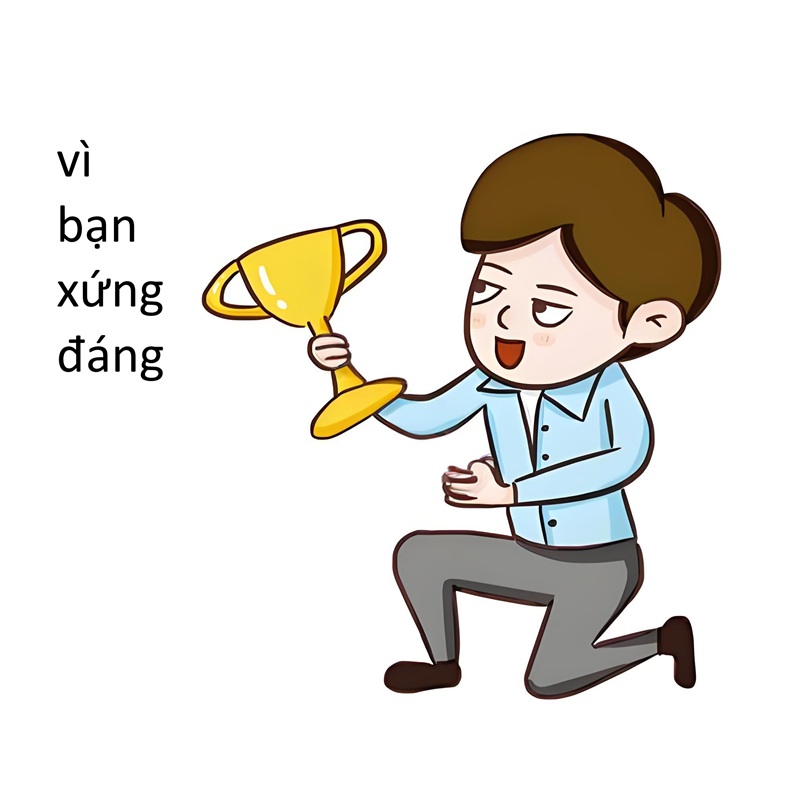 vì bạn xứng đáng meme 1