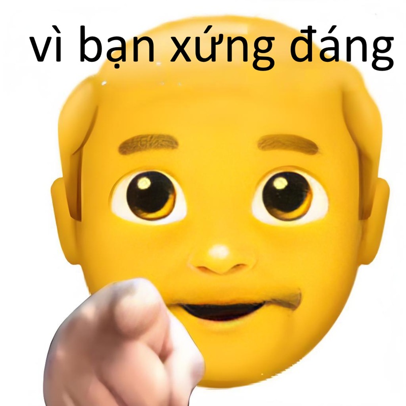 vì bạn xứng đáng meme 33