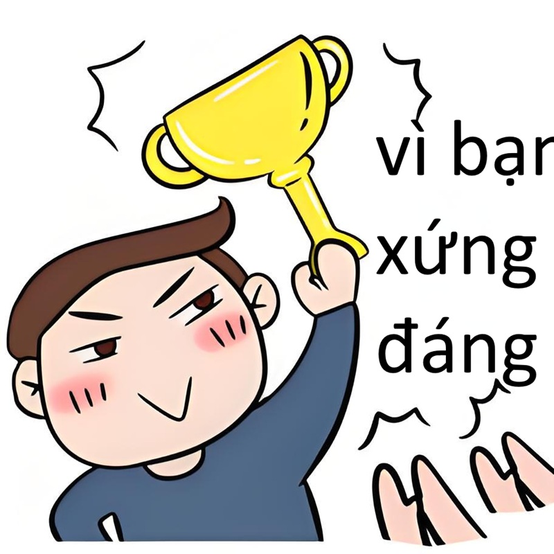 vì bạn xứng đáng meme 4