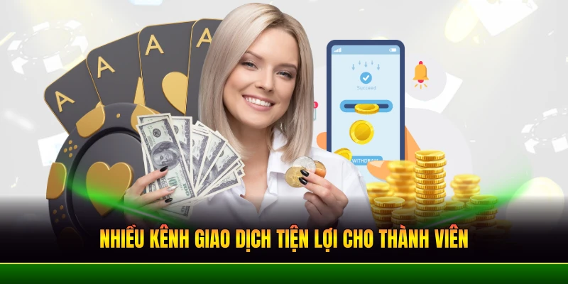 nhieu-kenh-giao-dich-tien-loi-cho-thanh-vien