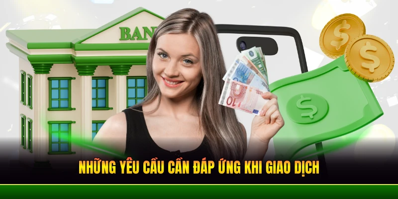 nhung-yeu-cau-can-dap-ung-khi-giao-dich