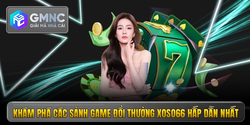 kham-pha-cac-sanh-game-doi-thuong-xoso66-hap-dan-nhat