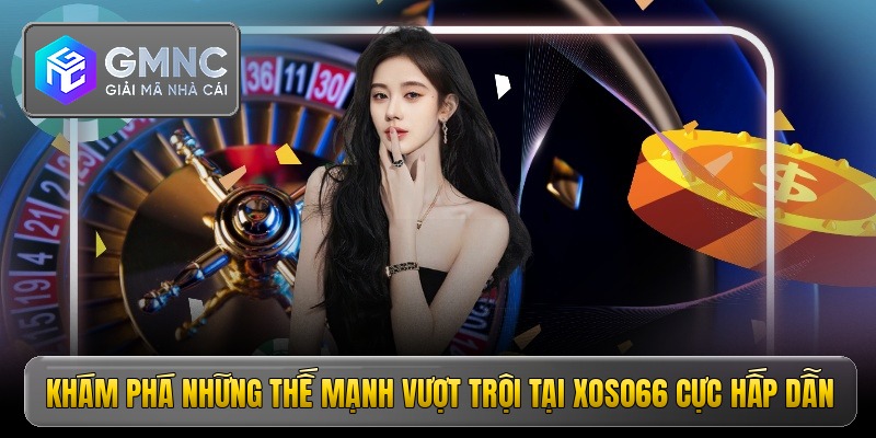 kham-pha-nhung-the-manh-vuot-troi-tai-xoso66-cuc-hap-dan